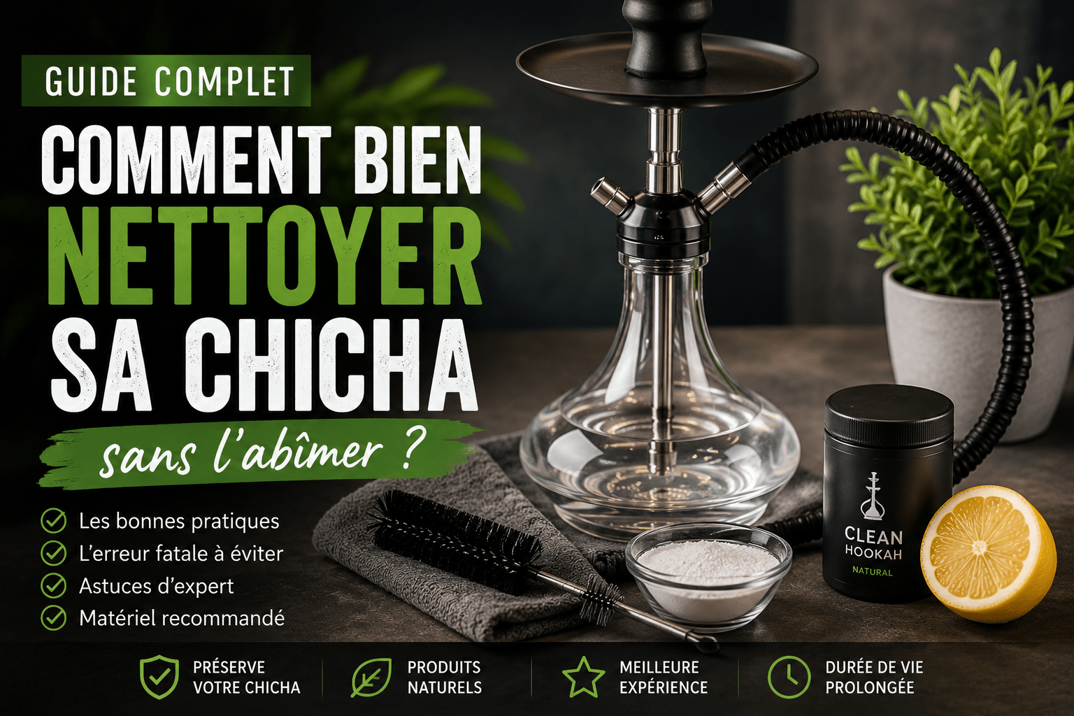 Comment nettoyer votre chicha sans commettre l’erreur fatale.